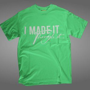 I Made It Through It Mint Green T-Shirt